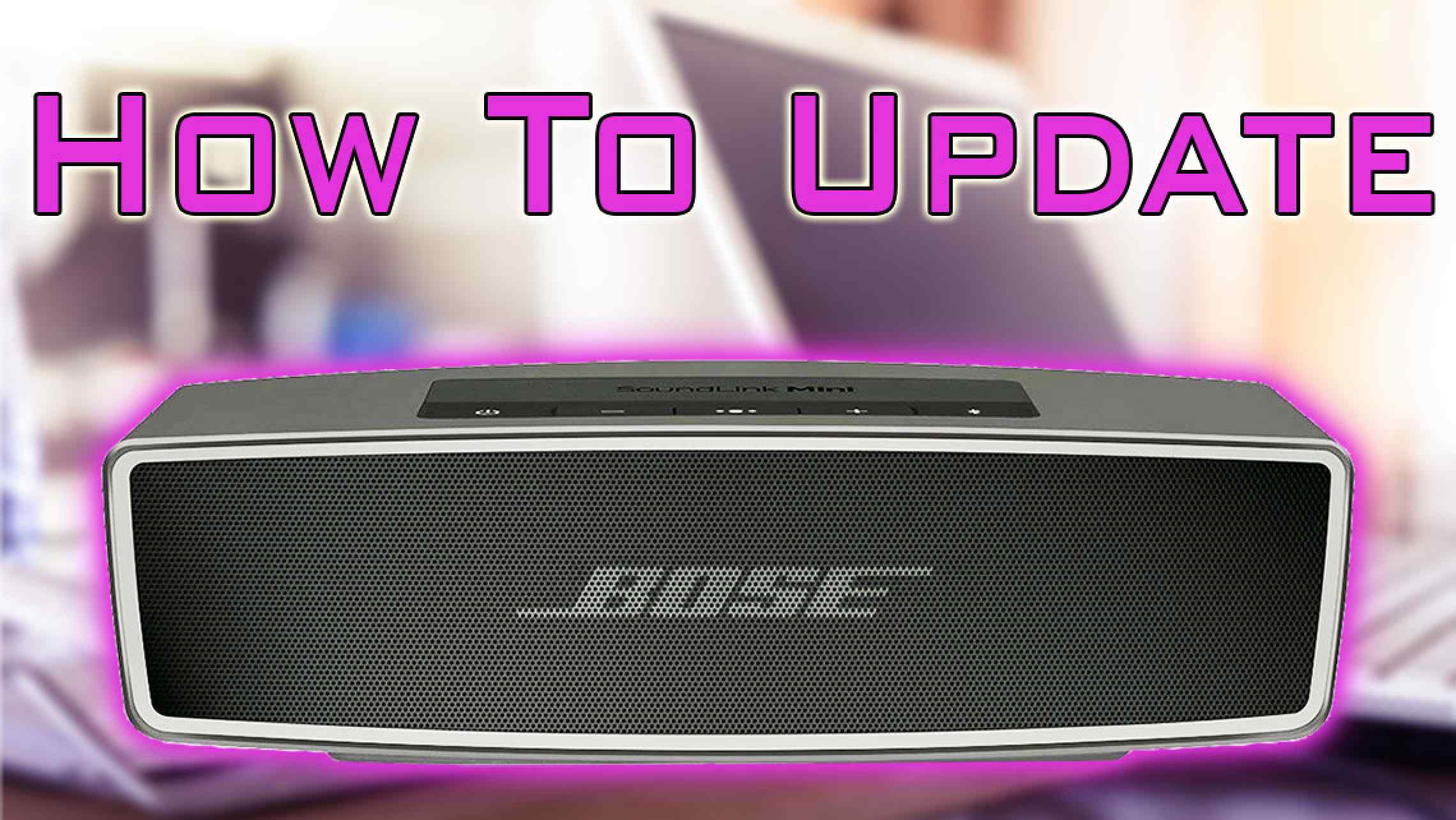 Ydeevne snave udendørs How to update the Bose SoundLink Mini 2 Bluetooth Speaker | SpeakerFanatic
